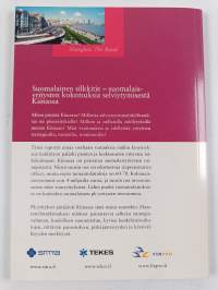 Suomalainen silkkitie : suomalaisyritysten kokemuksia selviytymisestä Kiinassa : Kiina-haastattelun raportti