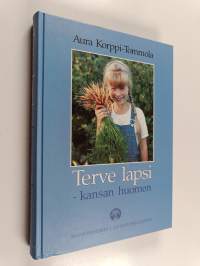 Terve lapsi - kansan huomen : Mannerheimin lastensuojeluliitto yhteiskunnan rakentajana 1920-1990