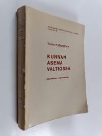Kunnan asema valtiossa : Oikeudellinen rakennetutkimus = Die Stellung der Gemeinde im Staat : Eine rechtliche Strukturuntersuchung zur finnischen Rechtsordnung