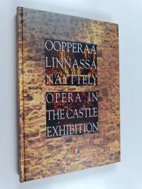 Oopperaa linnassa : Savonlinnan oopperajuhlien 30-vuotisjuhlanäyttely = Opera in the castle : exhibition in honour of the 30th anniversary of the Savonlinna Opera...