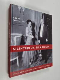 Silinteri ja silkkihuivi : Sylvi ja Wäinö Wuolijoen elämää Suomessa ja Euroopassa