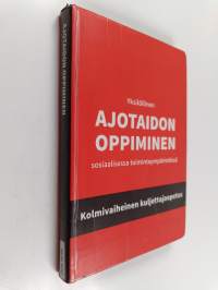 Yksilöllinen ajotaidon oppiminen sosiaalisessa toimintaympäristössä : kolmivaiheinen kuljettajaopetus