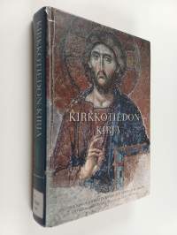 Kirkkotiedon kirja : ekumeeninen johdatus kirkkojen oppiin ja elämään