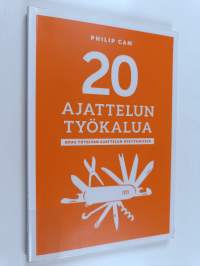 20 ajattelun työkalua : opas tutkivan ajattelun opettamiseen
