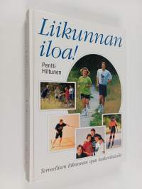 Liikunnan iloa! Terveellisen liikunnan opas kaikenikäisille