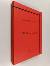 Karjala takasii : lapsuudenmuistoja Hannilasta, folklorestisia kirjoitelmia, kirjeitä päättäjille, puheluita ja kirjeitä Miinalle, keskustelu Miinan kanssa (Manta...
