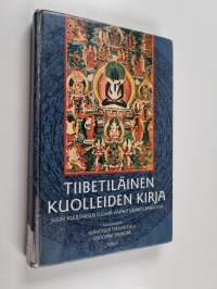 Tiibetiläinen kuolleidenkirja : Guru Rinpochen 'Suuri Kuulemisen Tuoma Vapautuminen Bardossa' Karma Lingpan mukaan