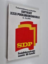 Puoluetoimikunnan ja järjestöjen esitykset XXXI puoluekokoukselle 08.-11.06.1978