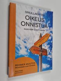 Sinullakin on oikeus onnistua : pehmeä muutos - muutoksen uusi mindset