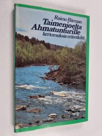 Taimenjoelta Ahmatunturille : kertomuksia eräretkiltä