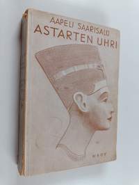 Astarten uhri : historiallinen kertomus kolmen vuosituhannen takaa