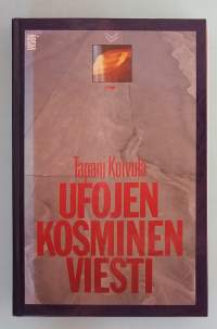 Ufojen kosminen viesti.   ( humanoidit, paranormaalit ilmiöt, vieraat sivilisaatiot, rajatieto, ufotutkimus )