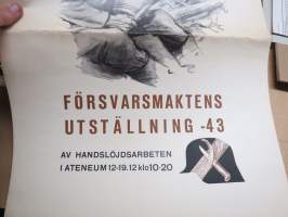 Försvarsmaktens utsällning  -43 av handsslöjdsarbeten i Ateneum -Puolustusvoimien puhdetyönäyttely Ateneumissa, ruotsinkielinen juliste
