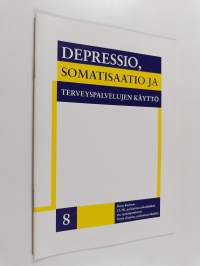 Depressio, somatisaatio ja terveyspalvelujen käyttö