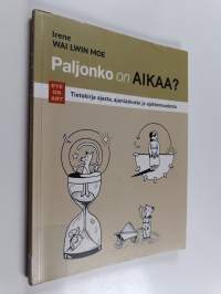 Paljonko on Aikaa? Tietokirja ajasta, ajanlaskusta ja ajattomuudesta