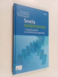 Sovella syväjohtamista : huipputuloksiin vuorovaikutusta oppimalla (signeerattu, tekijän omiste)