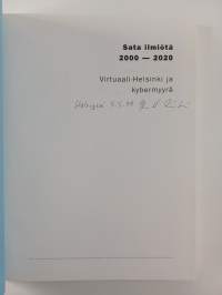 Sata ilmiötä 2000 - 2020 : virtuaali-Helsinki ja kybermyyrä (signeerattu)