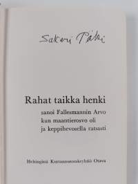 Rahat taikka henki : sanoi Fallesmannin Arvo kun maantierosvo oli ja keppihevosella ratsasti (signeerattu)