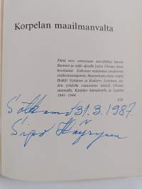 Korpelan maailmanvalta : sissisotaa ja sotatoimia taistelussa Stalinin - Rooseveltin - Hitlerin uusjakoa vastaan (signeerattu)