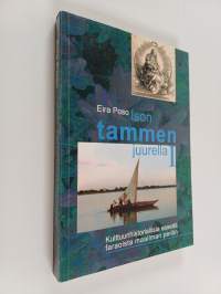 Ison tammen juurella 1 : Kulttuurihistoriallisia esseita faraoista maailman peiliin (signeerattu, tekijän omiste)