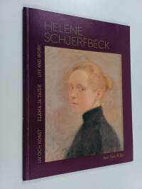 Helene Schjerfbeck : liv och konst : utställningspublikation = elämä ja taide : näyttelyjulkaisu = life and work : exhibition publication