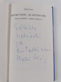 Hetki vain ja sitten ohi : totta ja leikkiä, sitähän elämä on (signeerattu, tekijän omiste)