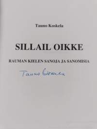 Sillail oikke : Rauman kielen sanoja ja sanomisia (signeerattu)