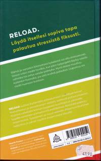 Reload - Palaudu fiksusti, hallitse stressiä, 2021. Palaudu fiksusti, hallitse stressiä. (uusi, lukematon). Sinulle jolla EI OLE AIKAA.