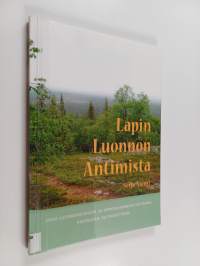 Lapin luonnon antimista : opas luonnonkasvien ja erikoisluonnontuotteiden kestävään talteenottoon