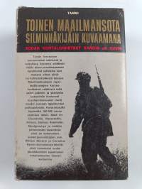 Toinen maailmansota silminnäkijäin kuvaamana 1-4 : sodan kohtalonhetket sanoin ja kuvin