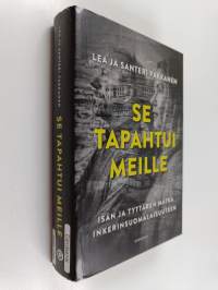 Se tapahtui meille : Isän ja tyttären matka inkerinsuomalaisuuteen