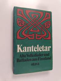 Kanteletar : alte Volkslieder und Balladen aus Finnland : Urtext und Ubersetzung