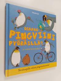 Osaako pingviini pyöräillä? ...ja muita kysymyksiä