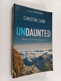 Undaunted - Daring to Do What God Calls You to Do