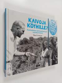 Kaivoja köyhille? : Suomalaisen kehitysyhteistyön vuosikymmenet