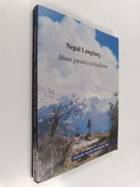 Nepal Langtang : minne paratiisi on kadonnut : Himalajalla pyhien lamojen ja mystisten lumimiesten laaksossa