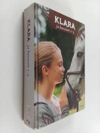 Klara ja hevoset 1-3 : Klara ja poniystävä ; Klara ja unelmien hevonen ; Klara ja oma hevonen