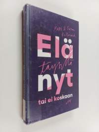 Elä täysillä nyt tai ei koskaan