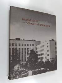 Invalidisäätiö - 50 vuotta kuntoutusta
