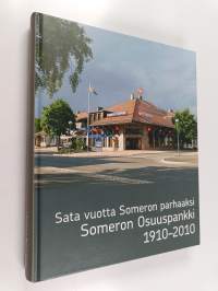 Sata vuotta Someron parhaaksi : Someron Osuuspankki 1910-2010