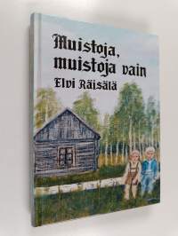 Muistoja, muistoja vain