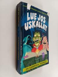 Lue jos uskallat : 210 karmivaa tarinaa