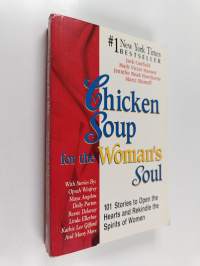 Chicken Soup for the Woman's Soul - Stories to Open the Hearts and Rekindle the Spirits of Women