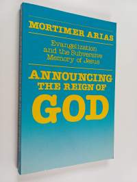 Announcing the Reign of God - Evangelization and the Subversive Memory of Jesus