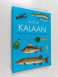Ulos ja kalaan : Suomen kaloja värikuvina