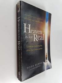 Heaven Is for Real : A Little Boy's Astounding Story of His Trip to Heaven and Back