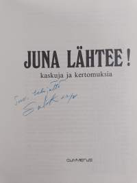 Juna lähtee! : kaskuja ja kertomuksia (signeerattu)