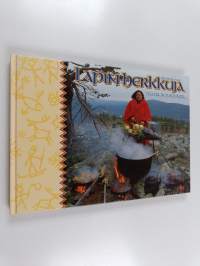 Lapin herkkuja tulilta ja tunturista (signeerattu, tekijän omiste)