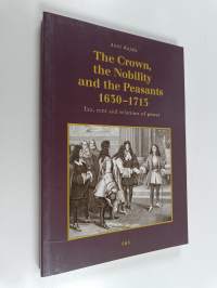 The Crown, the Nobility, and the Peasants 1630-1713 - Tax, Rent, and Relations of Power