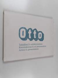 Otto : Taiteilijat O : esittäytyminen = Konstnärerna O : en presentation = Artists O : presentation